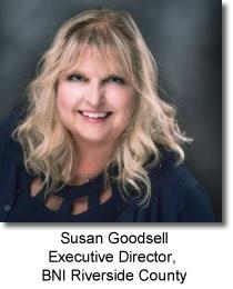Susan Goodsell Executive Director BNI Riverside County